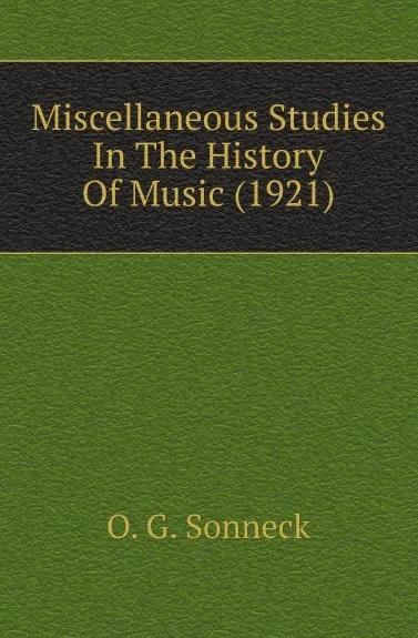 Обложка книги Miscellaneous Studies In The History Of Music (1921), Unknown author