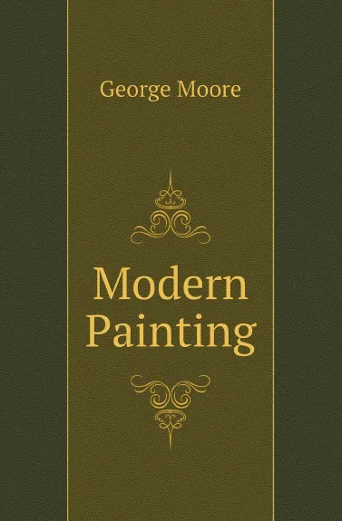 Обложка книги Modern Painting, Moore George