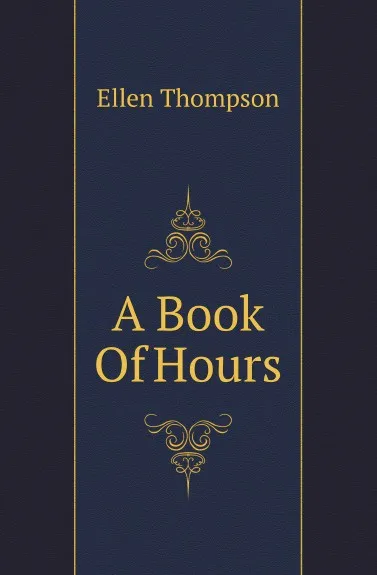 Обложка книги A Book Of Hours, Ellen Thompson