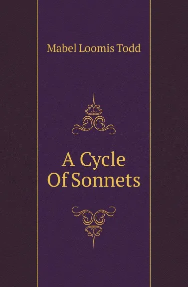 Обложка книги A Cycle Of Sonnets, Mabel Loomis Todd