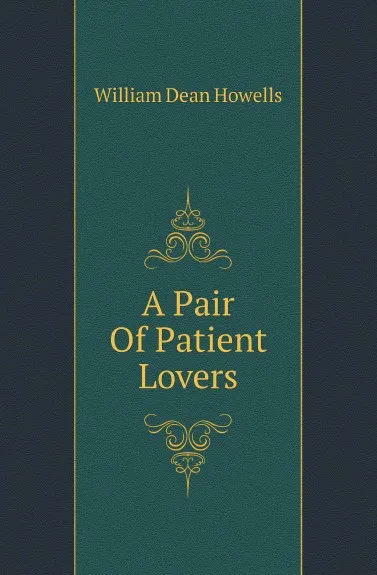 Обложка книги A Pair Of Patient Lovers, William Dean Howells