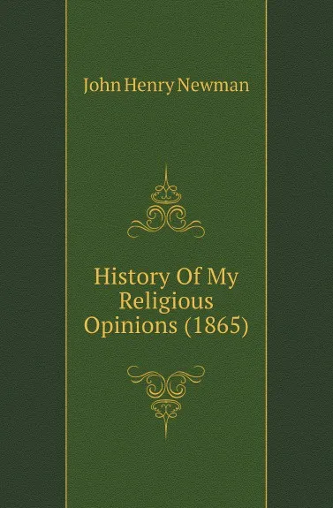 Обложка книги History Of My Religious Opinions (1865), Newman John Henry