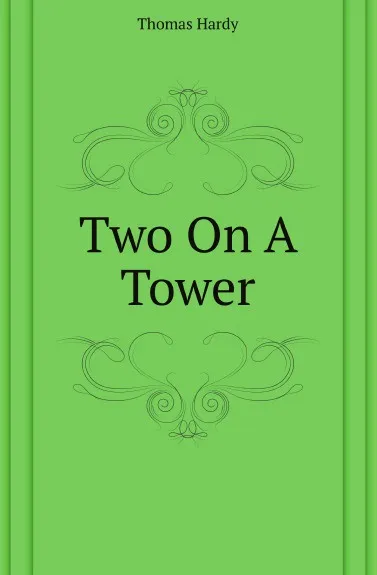 Обложка книги Two On A Tower, Hardy Thomas