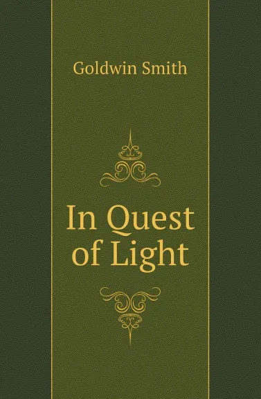 Обложка книги In Quest of Light, Goldwin Smith