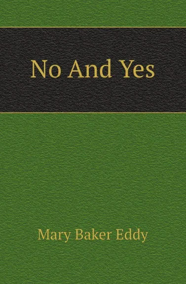 Обложка книги No And Yes, Eddy Mary Baker