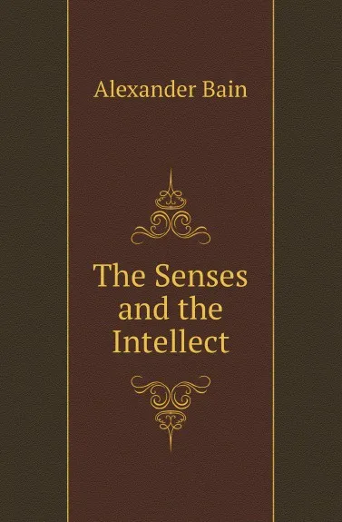 Обложка книги The Senses and the Intellect, Bain Alexander