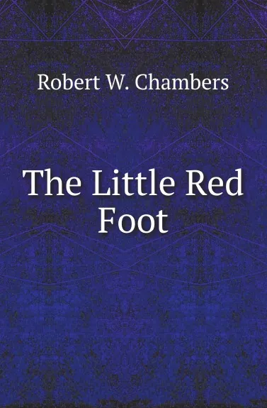 Обложка книги The Little Red Foot, R.W. Chambers