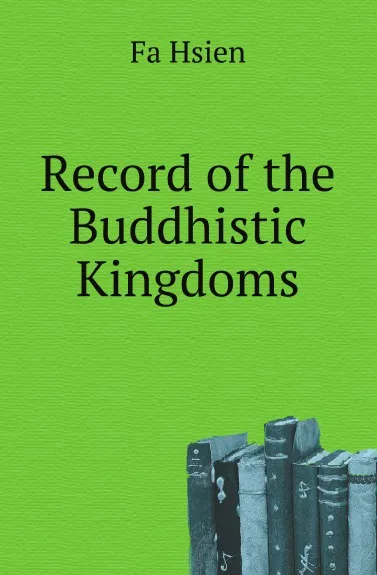 Обложка книги Record of the Buddhistic Kingdoms, Fa Hsien