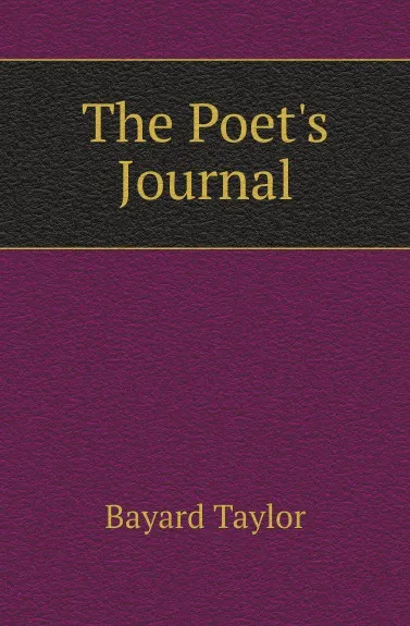 Обложка книги The Poets Journal, Bayard Taylor