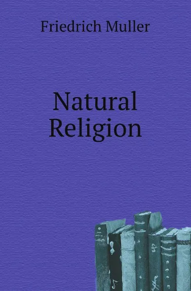 Обложка книги Natural Religion, Friedrich Max Müller