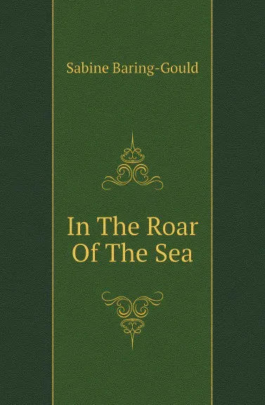 Обложка книги In The Roar Of The Sea, Sabine Baring-Gould