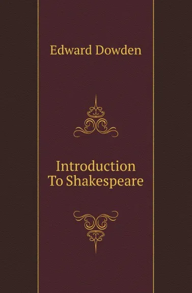 Обложка книги Introduction To Shakespeare, Dowden Edward