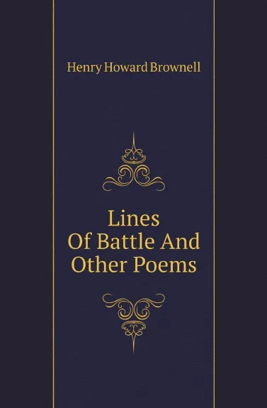 Обложка книги Lines Of Battle And Other Poems, Henry Howard Brownell