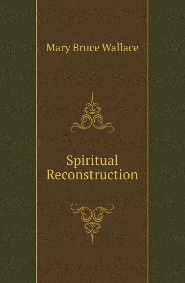 Обложка книги Spiritual Reconstruction, Mary Bruce Wallace