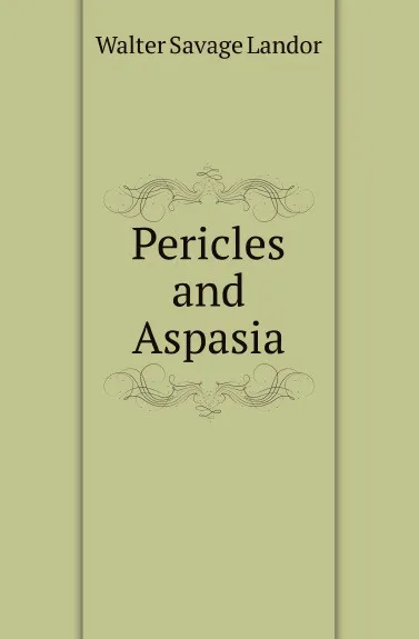 Обложка книги Pericles and Aspasia, Walter Savage Landor