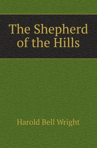 Обложка книги The Shepherd of the Hills, Harold Bell Wright