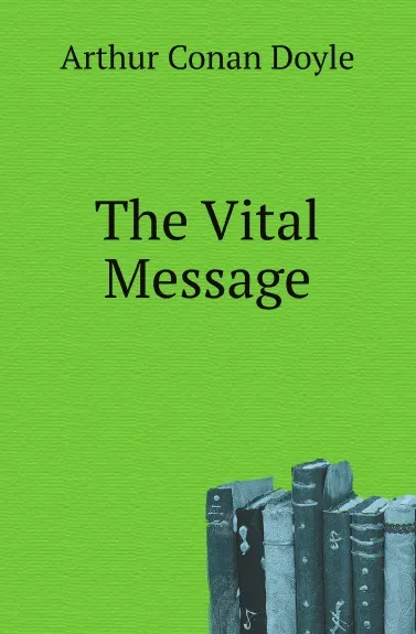 Обложка книги The Vital Message, Doyle Arthur Conan