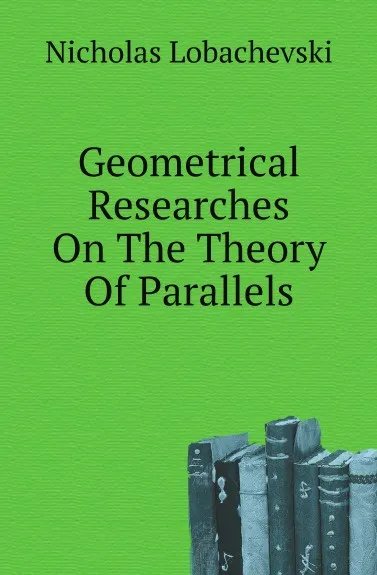 Обложка книги Geometrical Researches On The Theory Of Parallels, Nicholas Lobachevski