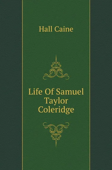 Обложка книги Life Of Samuel Taylor Coleridge, Caine Hall