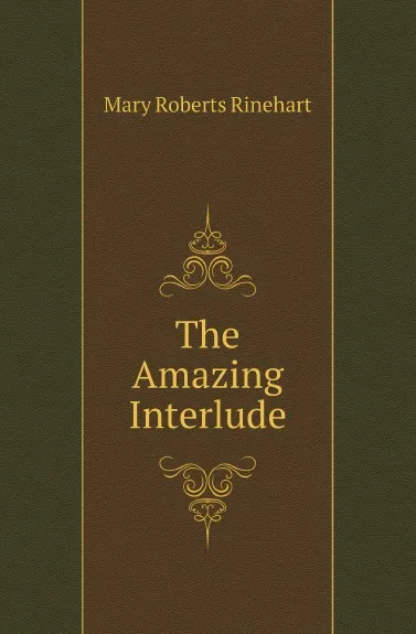 Обложка книги The Amazing Interlude, Rinehart Mary Roberts