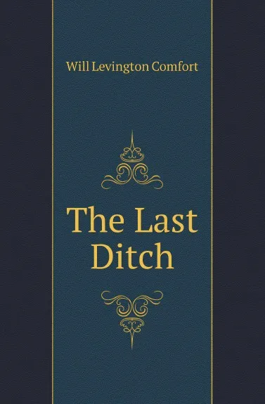 Обложка книги The Last Ditch, Comfort Will Levington