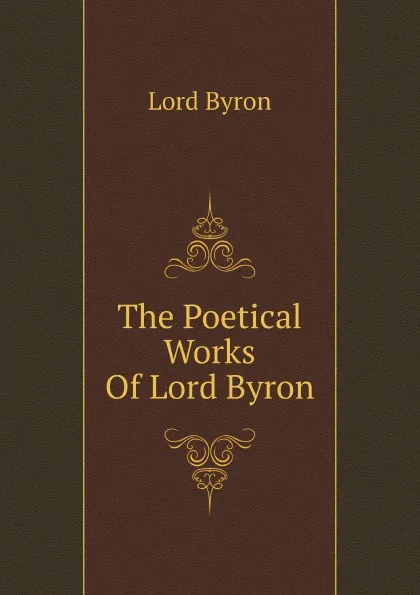 Обложка книги The Poetical Works Of Lord Byron, Lord Byron