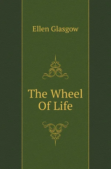 Обложка книги The Wheel Of Life, Glasgow Ellen Anderson