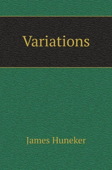 Обложка книги Variations, Huneker James