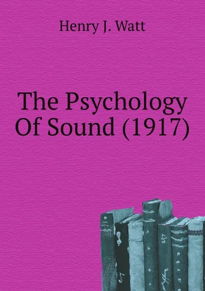 Обложка книги The Psychology Of Sound (1917), Henry J. Watt