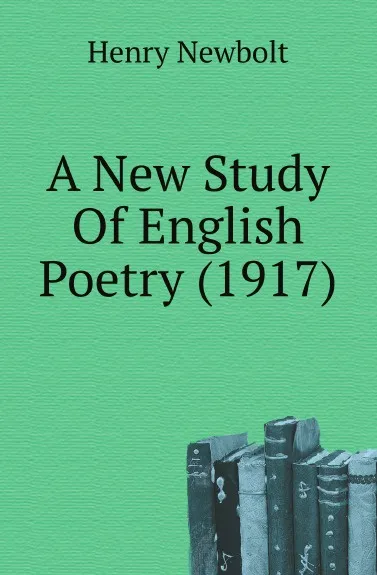 Обложка книги A New Study Of English Poetry (1917), Henry Newbolt