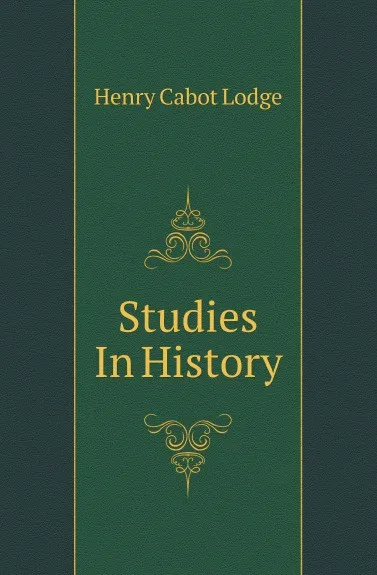 Обложка книги Studies In History, Henry Cabot Lodge
