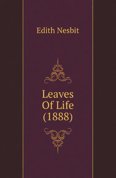 Обложка книги Leaves Of Life (1888), Edith Nesbit