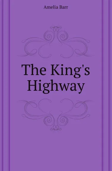 Обложка книги The Kings Highway, Barr Amelia Edith