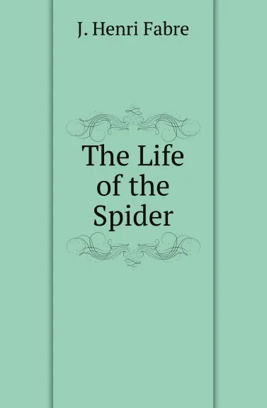 Обложка книги The Life of the Spider, Jean-Henri Fabre