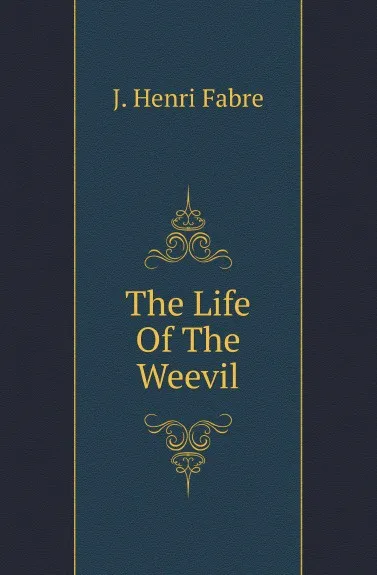 Обложка книги The Life Of The Weevil, Jean-Henri Fabre