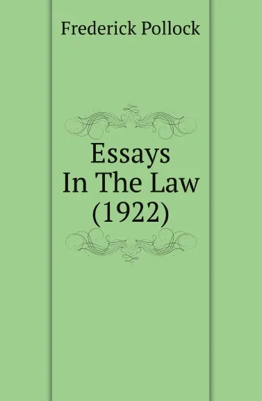 Обложка книги Essays In The Law (1922), Frederick Pollock