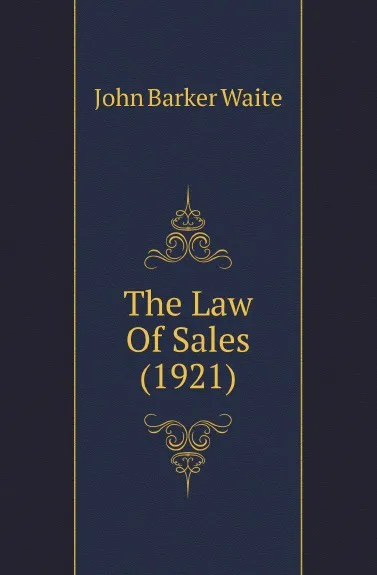 Обложка книги The Law Of Sales (1921), John Barker Waite