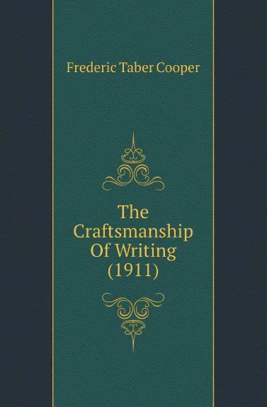 Обложка книги The Craftsmanship Of Writing. 1911, F.T. Cooper