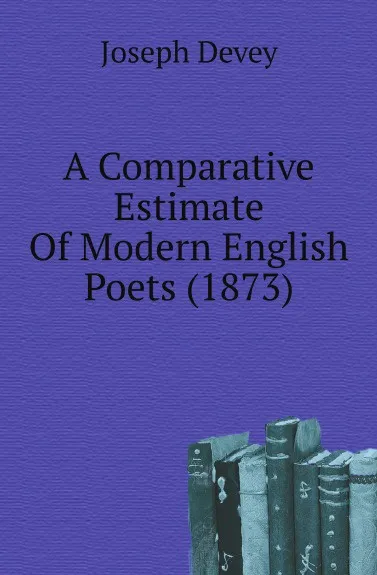 Обложка книги A Comparative Estimate Of Modern English Poets (1873), Joseph Devey