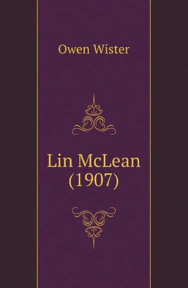 Обложка книги Lin McLean (1907), Owen Wister