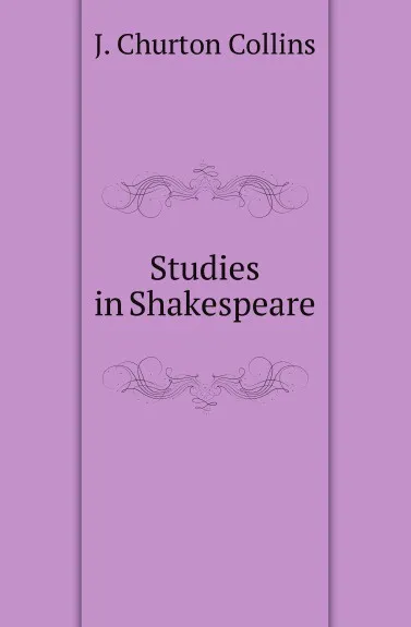 Обложка книги Studies in Shakespeare, Collins John Churton