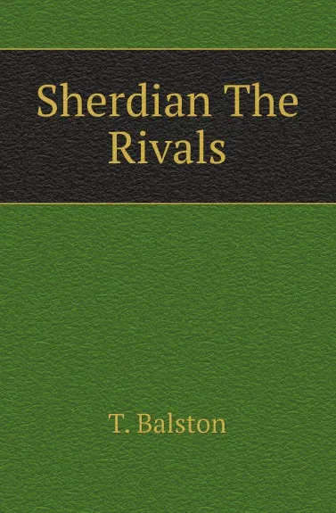 Обложка книги Sherdian The Rivals, T. Balston