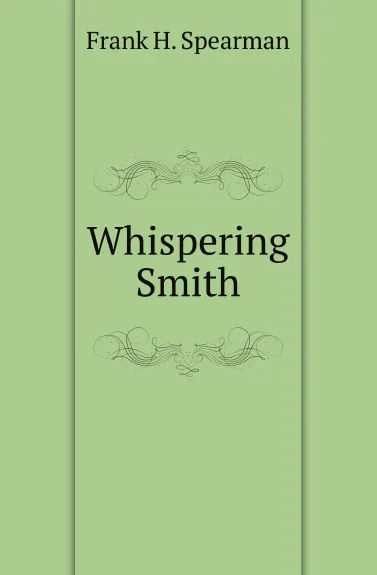 Обложка книги Whispering Smith, Frank H. Spearman