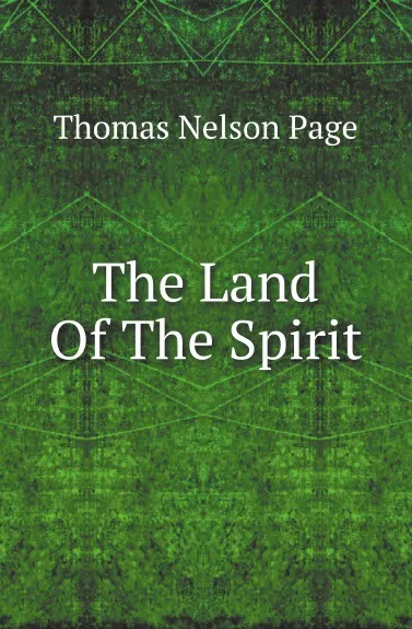 Обложка книги The Land Of The Spirit, Thomas Nelson Page