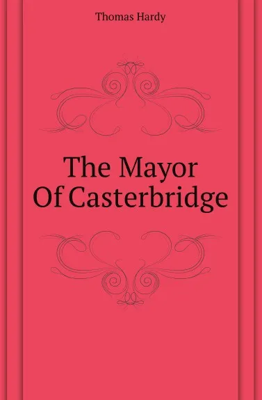Обложка книги The Mayor Of Casterbridge, H. Thomas