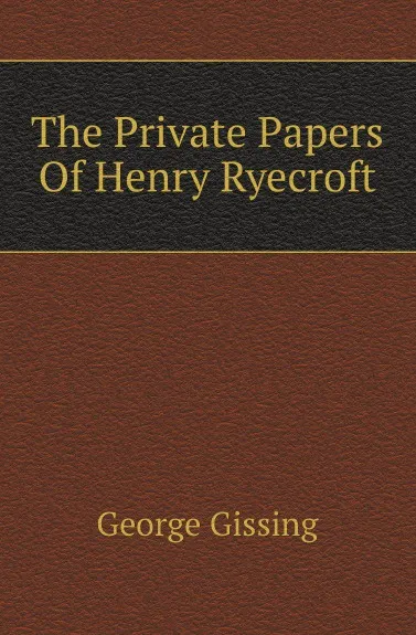 Обложка книги The Private Papers Of Henry Ryecroft, Gissing George