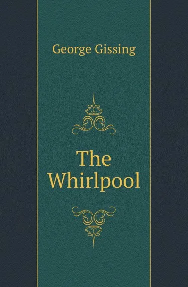 Обложка книги The Whirlpool, Gissing George