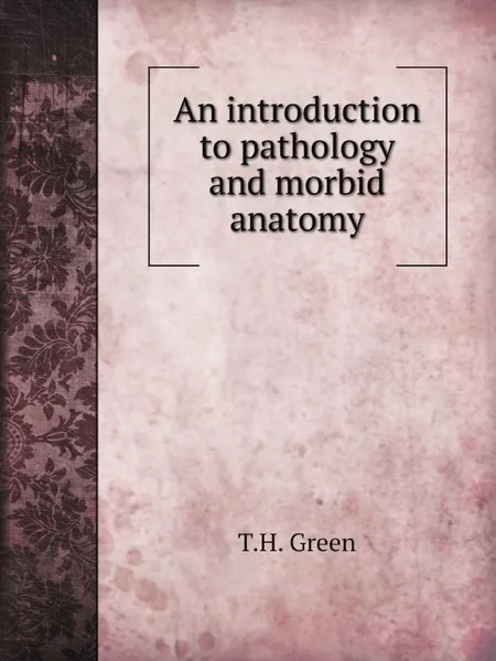 Обложка книги An introduction to pathology and morbid anatomy, T.H. Green