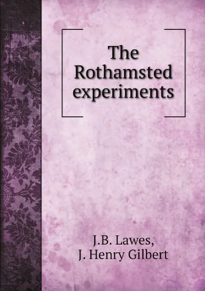 Обложка книги The Rothamsted experiments, J.B. Lawes, J. Henry Gilbert