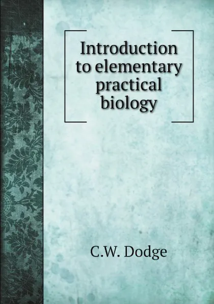 Обложка книги Introduction to elementary practical biology, C.W. Dodge